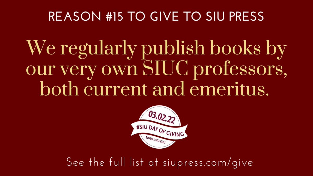 siupress's tweet photo. Reason #15 to support SIU Press: We regularly publish books by our very own SIUC professors, both current and emeritus. 
See the full list at https://t.co/cvjrq9tUtm. 
@SIUFoundation #SIUDAY #SIUDayofGiving #thatsasaluki #readUP #absaluki #booklover #foreverSIU https://t.co/QZe5sO2yJf