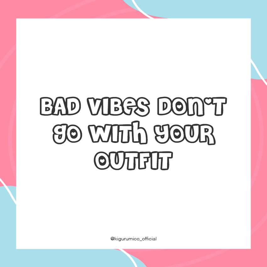 Bad vibes don't go with your outfit😉