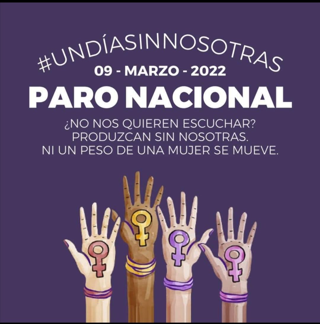 #UnDiaSinNosotras 09-Marzo-2022 
Paro Nacional.