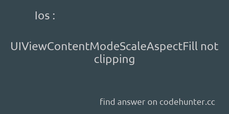 korohub's tweet image. Ios: UIViewContentModeScaleAspectFill not clipping - #ios - #uiimageview  - Answer link : codehunter.cc/a/ios/uiviewco…