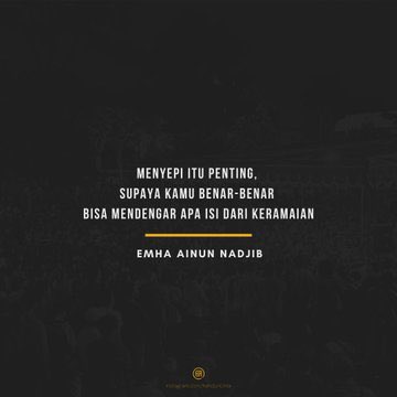 "Menyepi itu penting, supaya kamu benar-benar bisa mendengar apa isi dari keramaian" — Emha Ainun Nadjib

#EAN #SumurKC