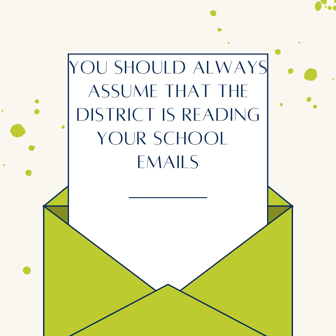 I am in a meeting right now and this advice was given

"You should always assume that the district is reading your school  emails"