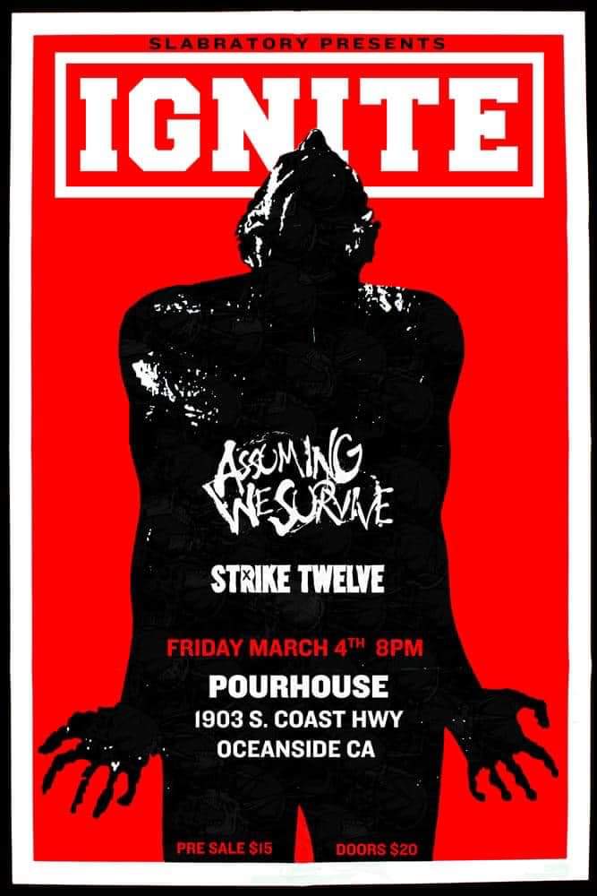SLABRATORY CLOTHING (@slabratory) on Twitter photo This Friday @Ignite2 headlines <a href="/pourhouseocean1/">Pour House Oceanside</a> with support from <a href="/awsmusic/">Assuming We Survive</a> and <a href="/striketwelve/">Strike Twelve</a> !! Presented by <a href="/slabratory/">SLABRATORY CLOTHING</a> Tickets available online.
<a href="/sdlocalmusic/">San Diego Music</a> <a href="/SD_PunkShows/">San Diego Punk Shows</a> <a href="/91X/">91X</a> @91x <a href="/sounddiego/">SoundDiego</a> <a href="/sandiegopunk/">San Diego Punk</a> <a href="/SDCityBeat/">San Diego CityBeat</a> <a href="/centurymedia/">Century Media Records</a> <a href="/91X/">91X</a>Danielle <a href="/hilahil/">hilary</a> <a href="/sdmetaldotcom/">SDMETAL</a> This Friday @Ignite2 headlines <a href="/pourhouseocean1/">Pour House Oceanside</a> with support from <a href="/awsmusic/">Assuming We Survive</a> and <a href="/striketwelve/">Strike Twelve</a> !! Presented by <a href="/slabratory/">SLABRATORY CLOTHING</a> Tickets available online.
<a href="/sdlocalmusic/">San Diego Music</a> <a href="/SD_PunkShows/">San Diego Punk Shows</a> <a href="/91X/">91X</a> @91x <a href="/sounddiego/">SoundDiego</a> <a href="/sandiegopunk/">San Diego Punk</a> <a href="/SDCityBeat/">San Diego CityBeat</a> <a href="/centurymedia/">Century Media Records</a> <a href="/91X/">91X</a>Danielle <a href="/hilahil/">hilary</a> <a href="/sdmetaldotcom/">SDMETAL</a>