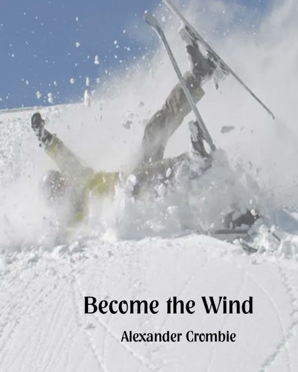 #newbook Become the Wind by #author Alexander Crombie #blinddate #BeingandBelonging #Novel #determination #guts #everyday #challenge #BooksWorthReading