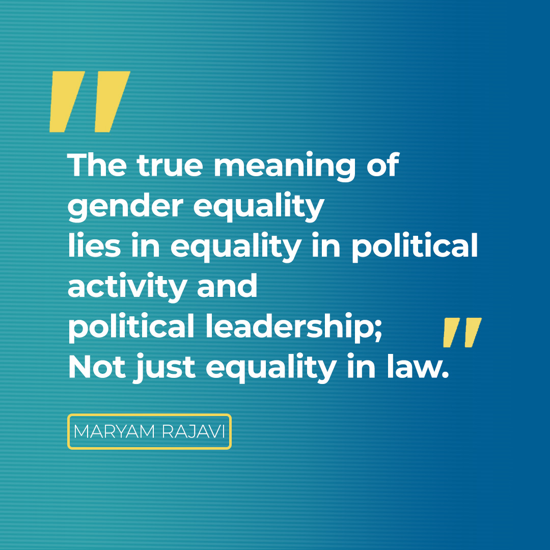 Maryam Rajavi on Twitter: "What is the meaning of gender equality? The answer is equality political activity and political leadership; Not just in law. when women do not participate in political