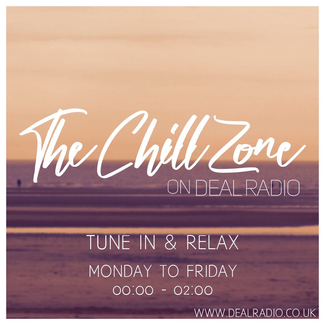 Tune in & Relax to the Chill Zone on Deal Radio. Monday to Friday. Midnight to 2pm. #Chillout #chillmusic #music #radip