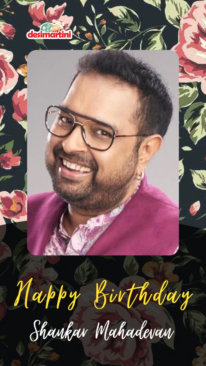 Happy Birthday Shankar Mahadevan!   