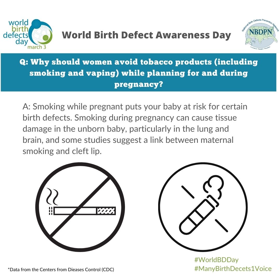 <a href="/MarchofDimes/">March of Dimes</a> A7:  Smoking while pregnant puts your baby at risk for certain birth defects. Smoking during pregnancy can cause tissue damage in the unborn baby, particularly in the lung and brain, and some studies suggest a link between maternal smoking and cleft lip. #WorldBDday