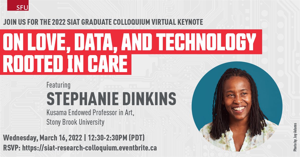 Join us on March 16th from 12:30-2:30pm for the virtual SIAT Graduate Research Colloquium 'On Love, Data, and Technology Rooted in Care' with artist and Stony Brook professor Stephanie Dinkins. Register: ow.ly/vm0350I9zRJ