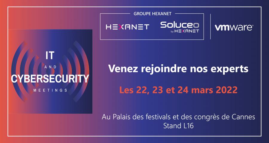 Hexanet's tweet image. Le groupe Hexanet participe, aux côtés de VMware, au salon IT &amp;amp; Cybersecurity Meetings les 22, 23 et 24 mars 2022 à Cannes. bit.ly/3tucWSD