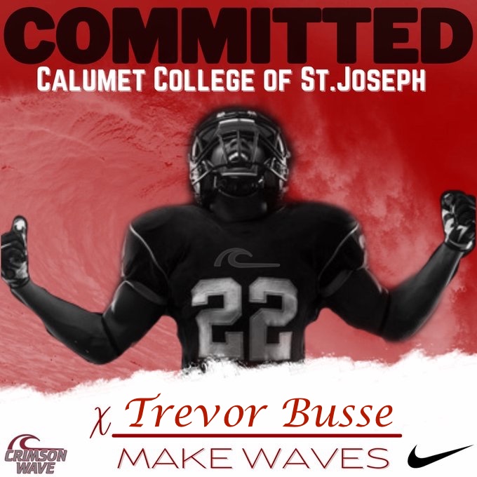 Trevor Busse (@bussetrevor) on Twitter photo I am blessed to announce that I have committed to Calumet College of St. Joseph to continue my academic and athletic career. I would like to thank all of my former coaches, my community, and my family for all of their support and believing in me. <a href="/CoachJayNovak/">Coach Novak</a> @CCSJFOOTBALLRe1 I am blessed to announce that I have committed to Calumet College of St. Joseph to continue my academic and athletic career. I would like to thank all of my former coaches, my community, and my family for all of their support and believing in me. <a href="/CoachJayNovak/">Coach Novak</a> @CCSJFOOTBALLRe1