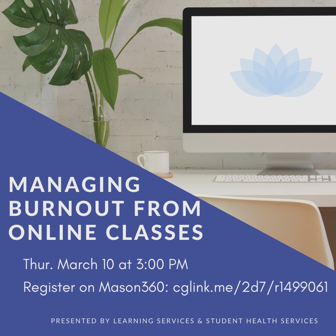 Virtual classes, meetings, activities - so much screen time can result in burnout. Learn to recognize signs and get tips to help you manage online stressors on 3/10/22 at 3pm.  Register on Mason 360 >> cglink.me/2d7/r1499061.
