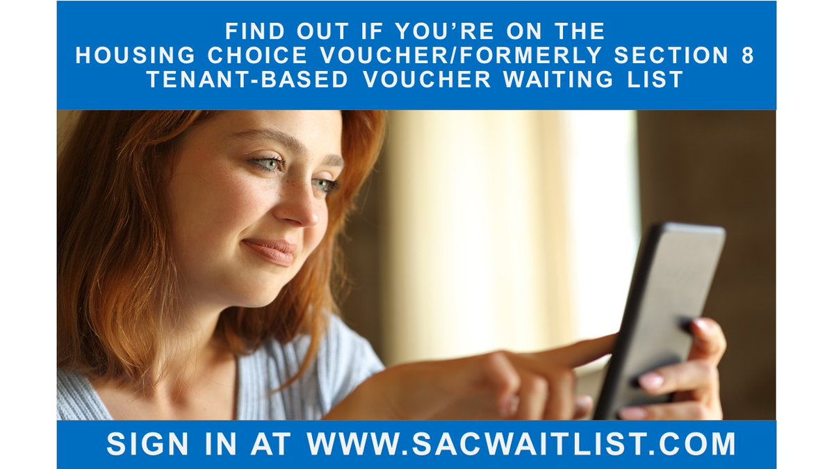 The Sacramento Housing Authority has completed the random selection of 5,000 applicants for the Housing Choice Voucher/formerly Section 8 tenant-based waiting list. To find out if you were placed on the waiting list, go to sacwaitlist.com and sign in.