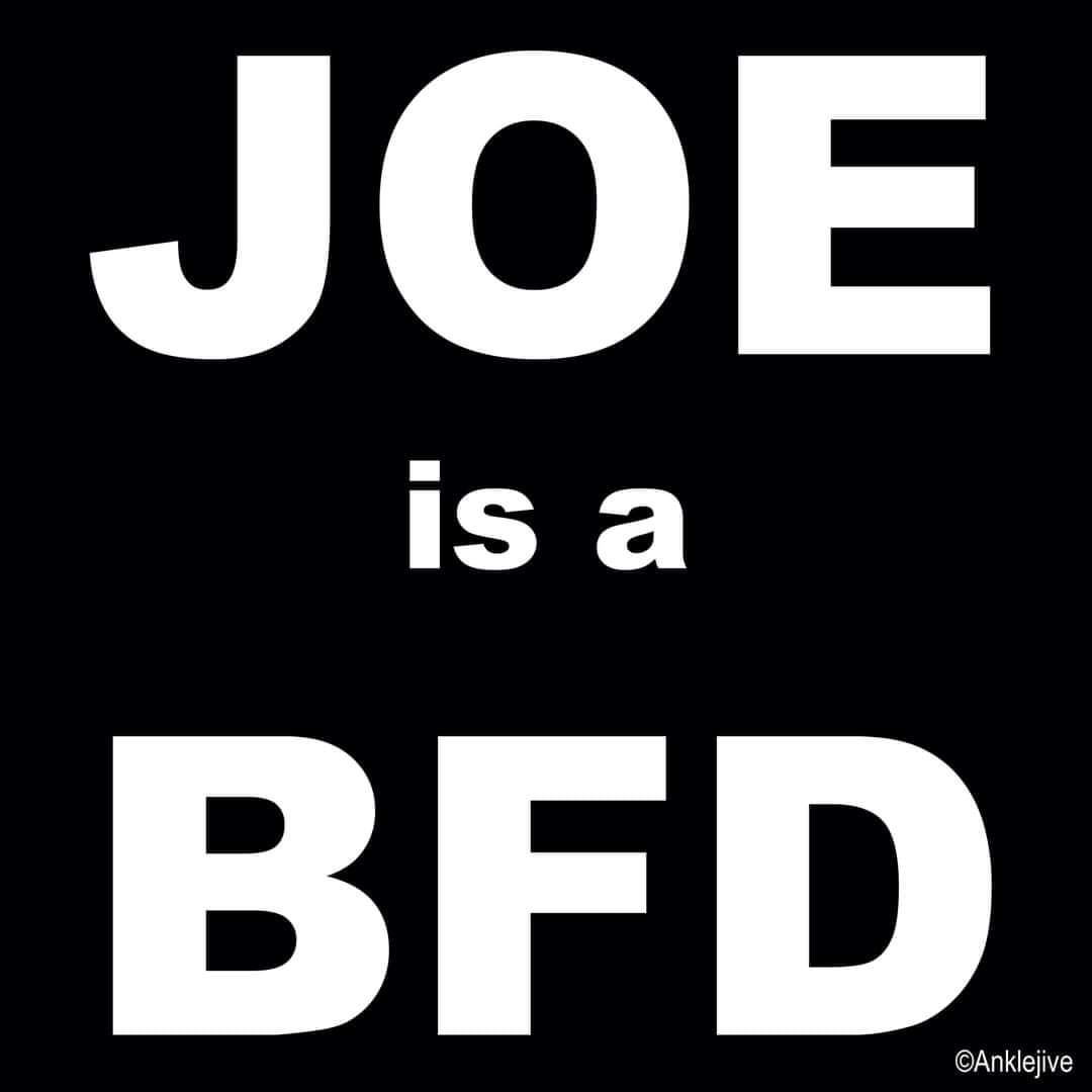 Anklejive's tweet photo. @POTUS JOE
          IS A
          BFD
#JOEISABFD https://t.co/b4pELQnmp6