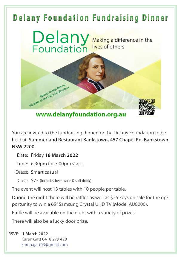 The <a href="/DelanyFound/">Delany Foundation</a> are holding a fundraising dinner on  18 March 2022 commencing at 6:30pm. Please contact Karen Gatt on 0418 279 428 / karen.gatt03@gmail.com for more details. <a href="/hccryde/">Holy Cross College</a> <a href="/Delany_College/">Delany College</a> <a href="/PBCBlacktown/">Patrician Brothers' College, Blacktown</a> <a href="/ASCCollege/">All Saints Catholic College Liverpool</a> <a href="/asccliverpool/">All Saints Liverpool</a> <a href="/SydPatricians/">SydPatricianNetwork</a>