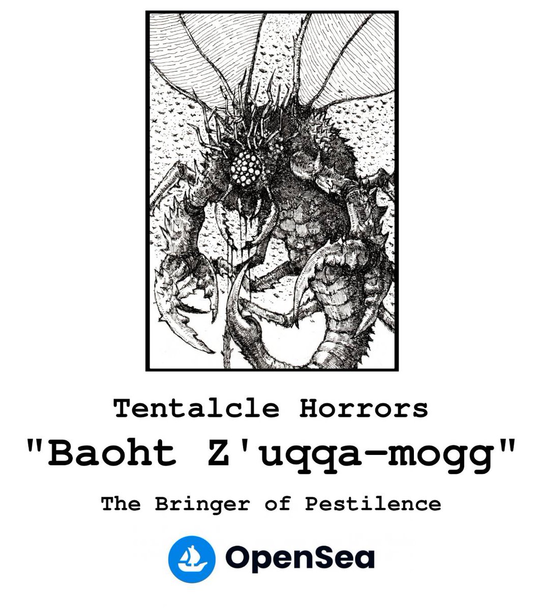 Monday new drop 🔥📍
Pre🍐 to meet "Baout Z'uqqa-mogg"
You see the sign of the swarm, you will see... 
"The Bringer of Pestilence" 🕷️🦂🐝🐜🦗🪳
Soon <a href="/opensea/">OpenSea</a> 🌊🏝️
opensea.io/collection/ten…
Check out what available while wait the drop.

#NFTCommunity #NFT #HPLovecraft #Lovecraft