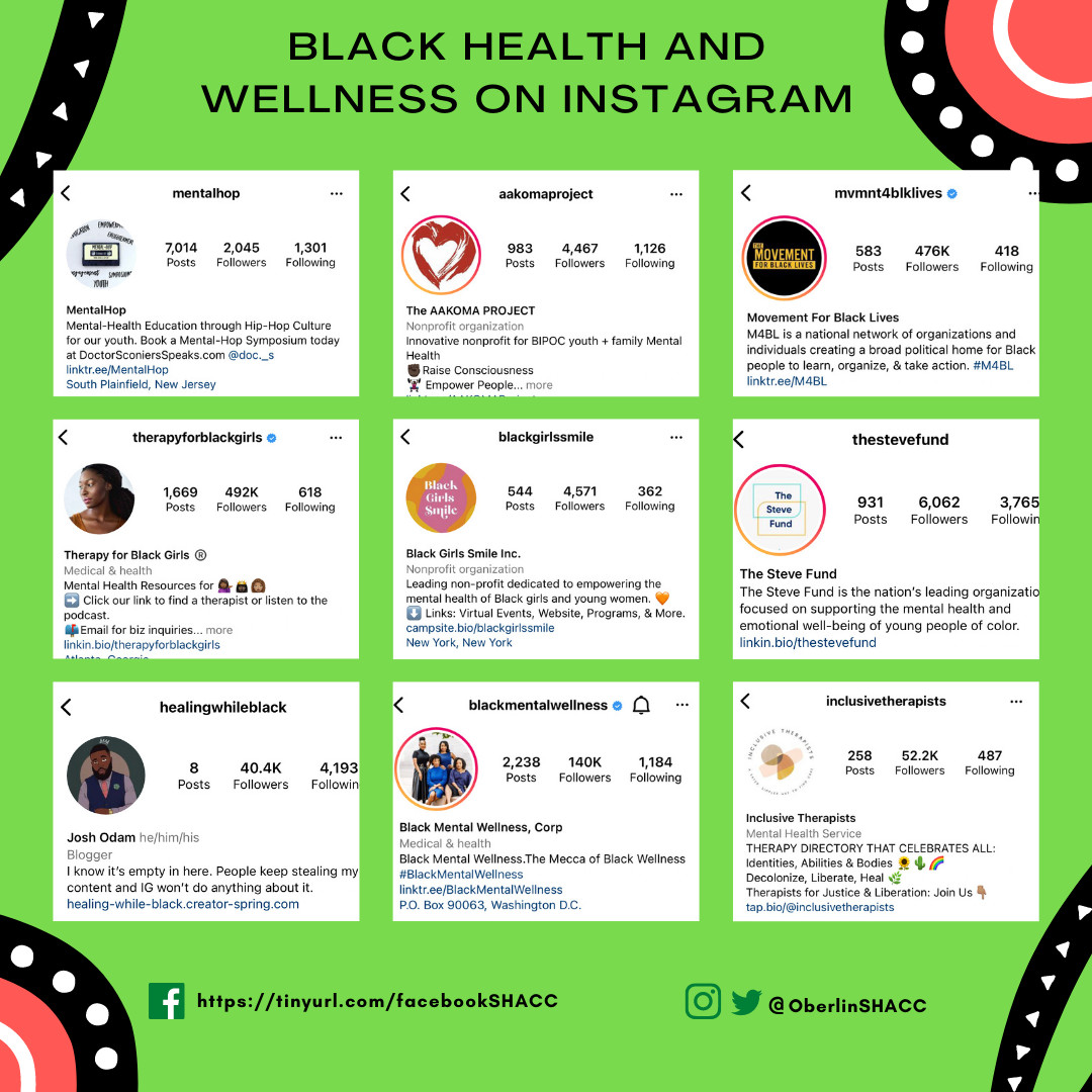 2022 BHM theme focuses on Black Health & Wellness. Here are a few Instagram pages, dedicated to Black Health & Wellness
@mentalhop
@aakomaproject
@mvmnt4blklives
@therapyforblackgirls
@blackgirlssmile
@thestevefund
@healingwhileblack
@blackmentalwellness
@inclusivetherapists