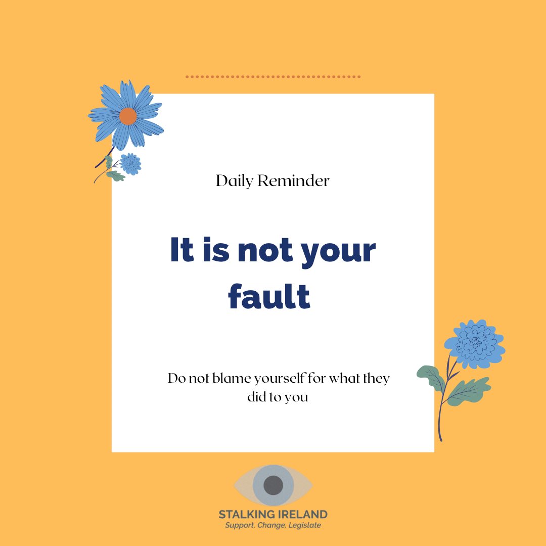 Stalking_ie's tweet photo. In case no one has reminded you today, is it not your fault! #SupportChangeLegislate #StalkingAwareness #StalkingSurvivors https://t.co/hGnSeDkVqq