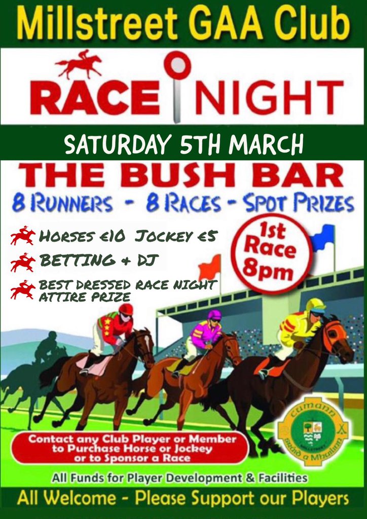 🏇Millstreet GAA Race Night🏇

Bush Bar🍺
Saturday March 5th 🗓

Don’t forget to dress up as our new chairman will be judging best dressed ladies and gents 💃🏼🕺🏼

Support in advance by purchasing a horse or jockey from any player!🏐