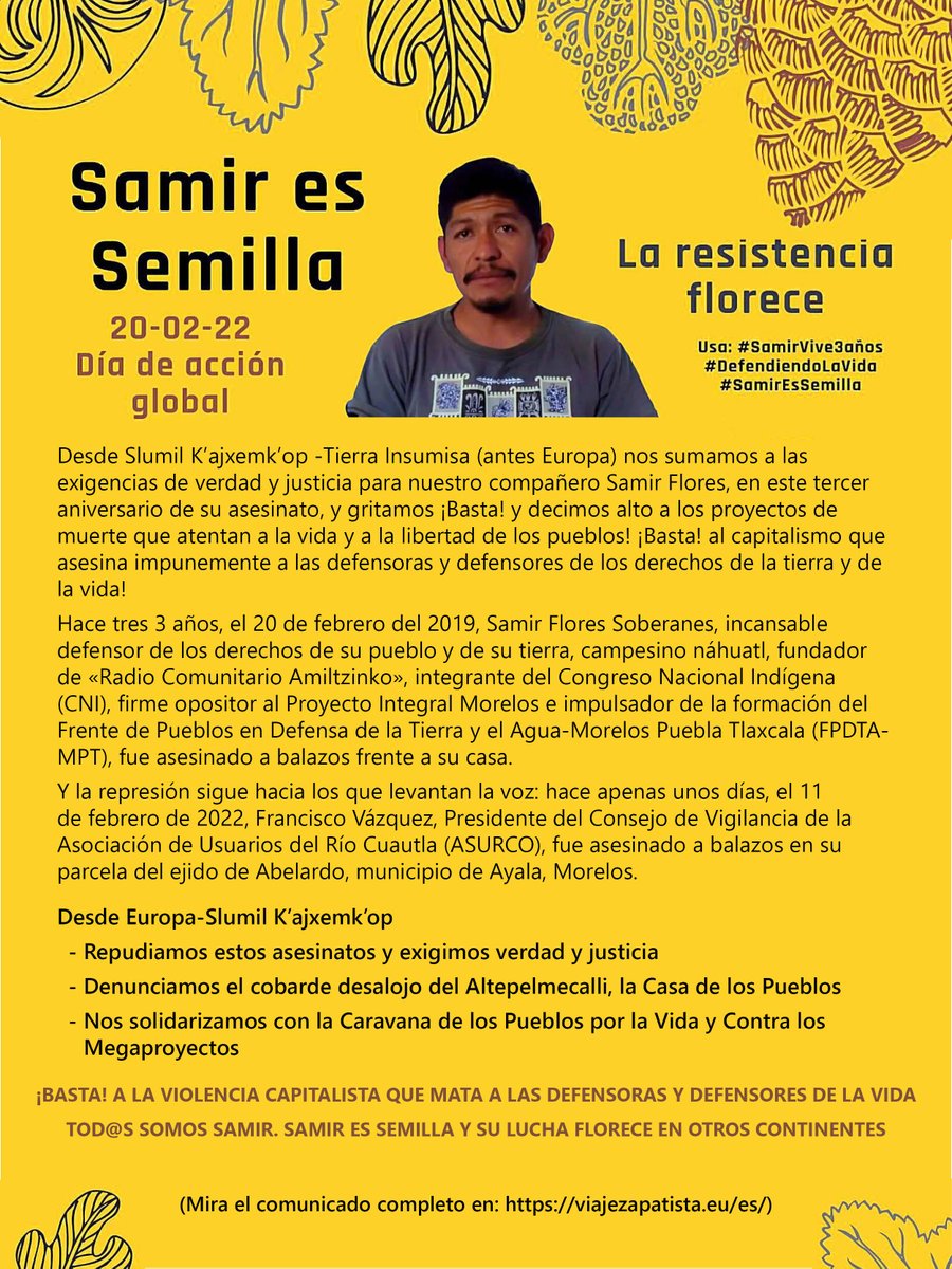 Comunicado desde Slumil K’ajxemk’op – Tierra Insumisa (antes Europa) por los tres años del asesinato de Samir Flores y los continuos ataques a las y los guardianes de la tierra en México
viajezapatista.eu/.../samir-es-s…
#SamirVive3años 
#DefendiendoLaVida 
#SamirEsSemilla