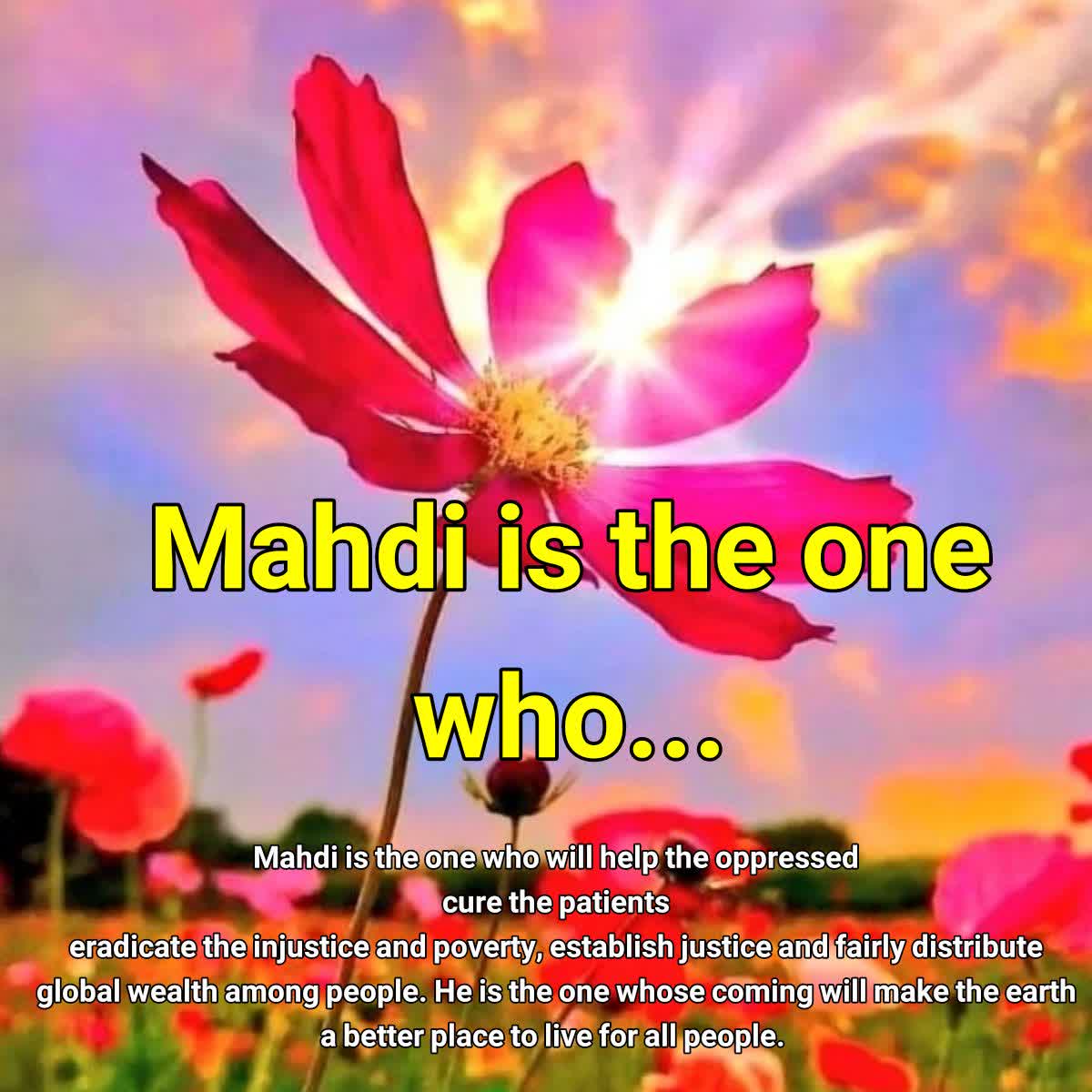 Montaghem99's tweet photo. Mahdi is the one who will help the oppressed,cure the patients, eradicate
 the injustice and poverty, establish justice and fairly distribute global wealth among people. He is the one whose coming...
#Saturdaymorning
#Saturdayvibes
#SaturdayThoughts 
#SaturdayMotivations https://t.co/1cEyir9l6u