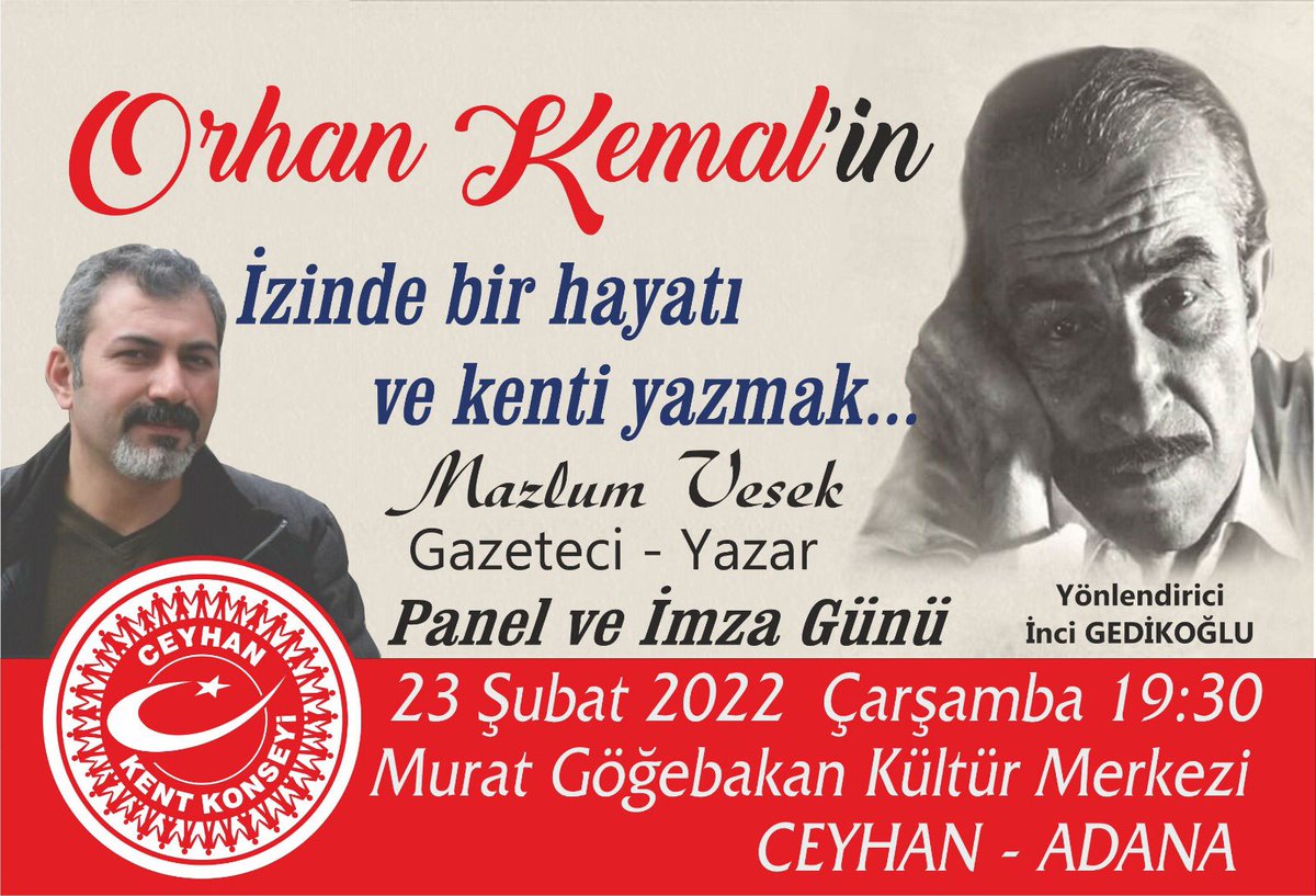 Ceyhan Kent Konseyi olarak düzenlediğimiz “Orhan Kemal’in İzinde bir hayatı ve Kenti yazmak” konulu söyleşiyi Gazeteci Yazar Mazlum Vesek’in anlatımı ile 23 Şubat Çarşamba günü saat 19:30’da Murat Göğebakan Kültür Merkezinde gerçekleştireceğiz.