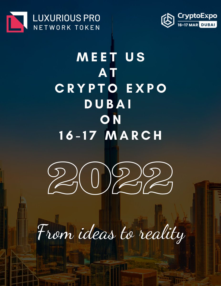 From Ideas to reality Meet us at Crypto Expo Dubai 2022. On 16-17 March  #lpnt #Dubai #Expo2020 #Expo2020Dubai #cryptocurrency #Crypto #expo  #luxuriouspronetworktoken