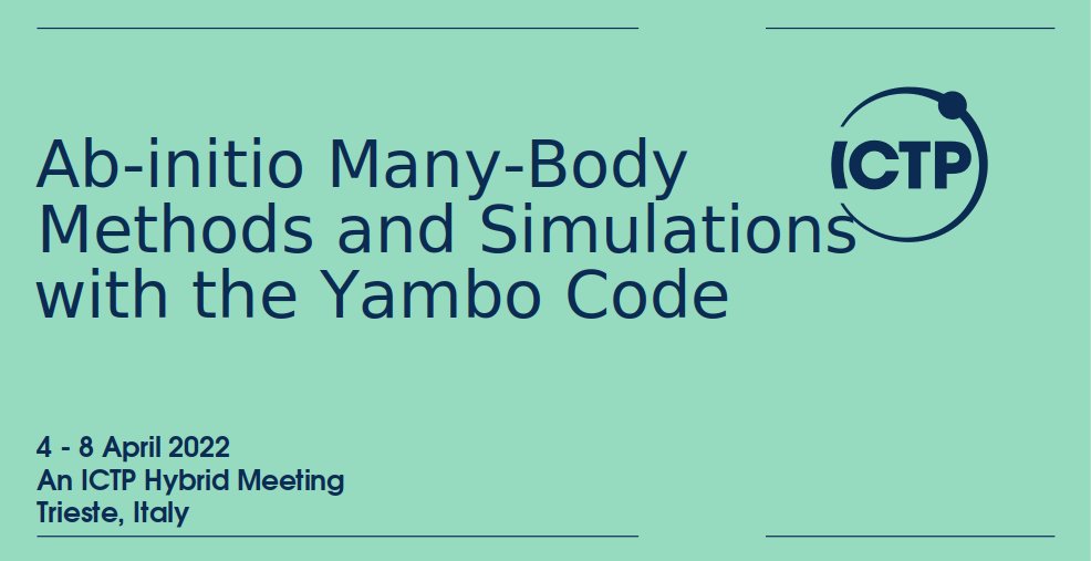 #Ab_initio #ManyBody Methods and #Simulations with the #Yambo_Code
An @ictpnews school for PhD and Researchers organized by @CNR_ISM @max_center2  @CNRsocial_ 
#high_performance_computing

tinyurl.com/ybgnwprg