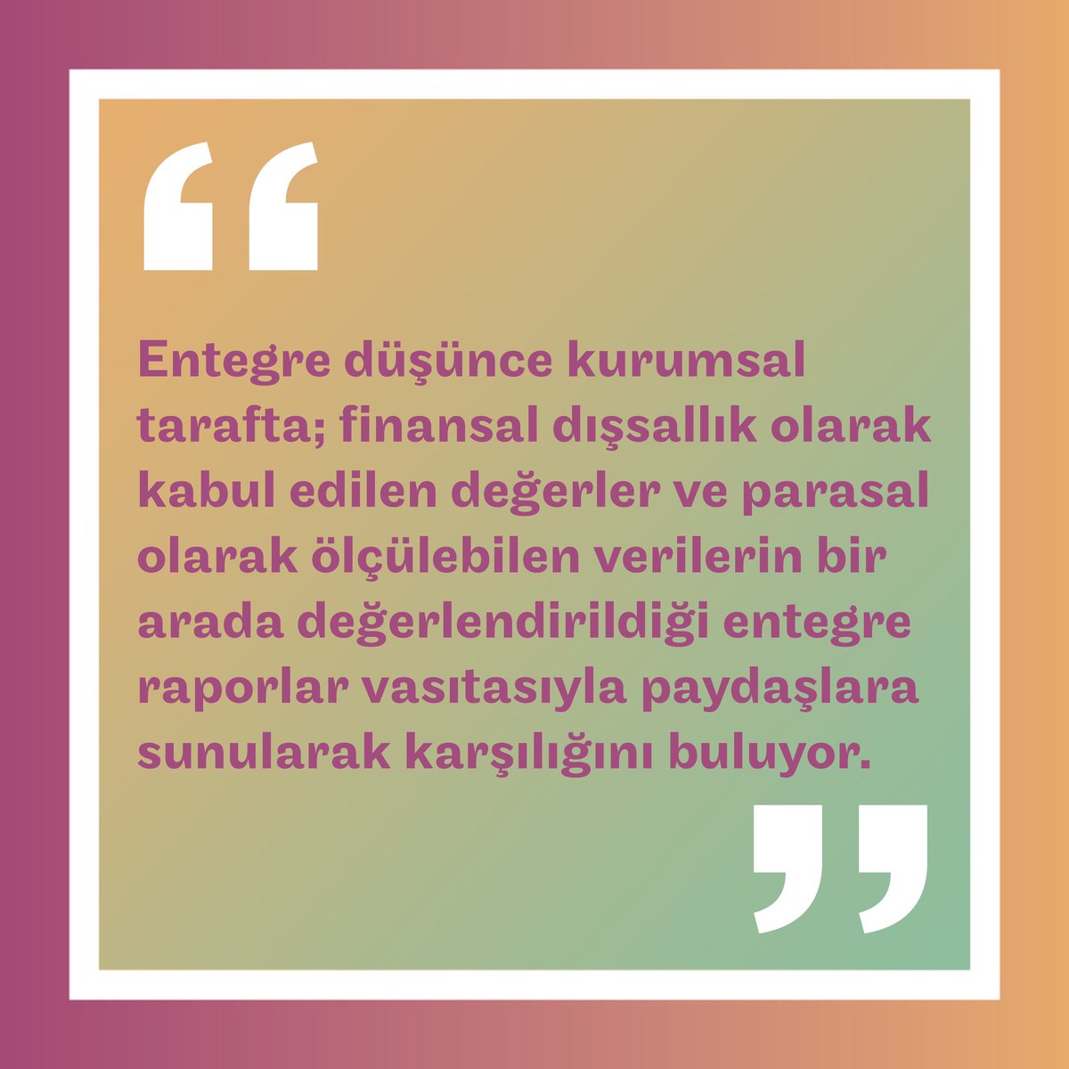 “Entegre düşünce dediğimde etki alanımız içindeki çok kapsamlı bir bakış açısından bahsediyorum. İş dünyasında bu şekilde düşünmeye alışık değiliz. Aldığımız herhangi bir kararı sadece neden sonuç ilişkisi üzerinden değerlendirmeyi öğrenmişiz.”
#sürekliliktensürdürülebilirliğe