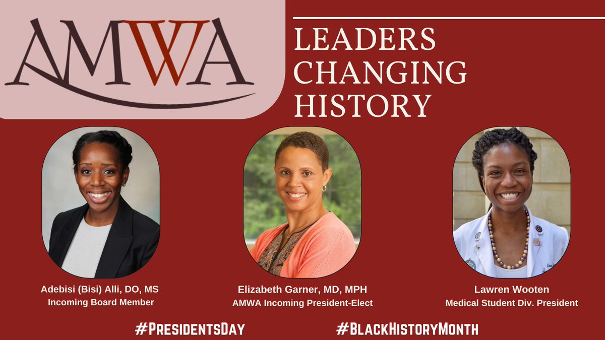 On #PresidentsDay in recognition of #BlackHistoryMonth, AMWA proudly honors and champions our incoming president-elect, new board member, med student president &amp; the growing number of Black leaders who are helping to change history for #WomenInMedicine.