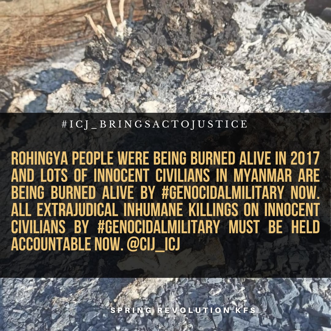 Rohingya People were being burned alive in 2017 &amp; lots of innocent civilians in Myanmar are being burned alive by #GenocidalMilitary now. All inhumane extrajudicial killings on innocent civilians by #GenocidalMilitary must be held accountable now. <a href="/CIJ_ICJ/">CIJ_ICJ</a> #ICJ_BringSACToJustice