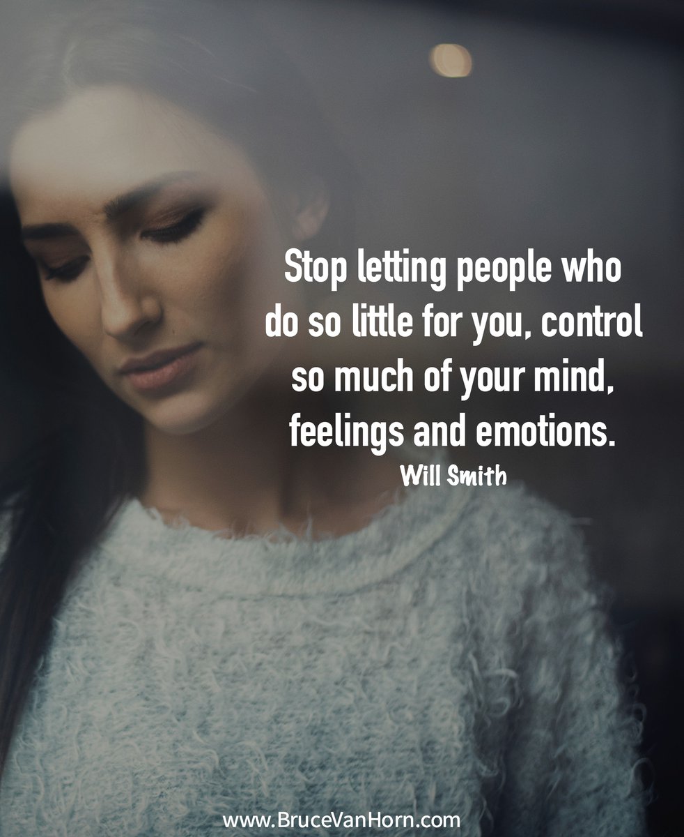 Stop letting people who do so little for you, control so much of your mind, feelings and emotions. - Will Smith