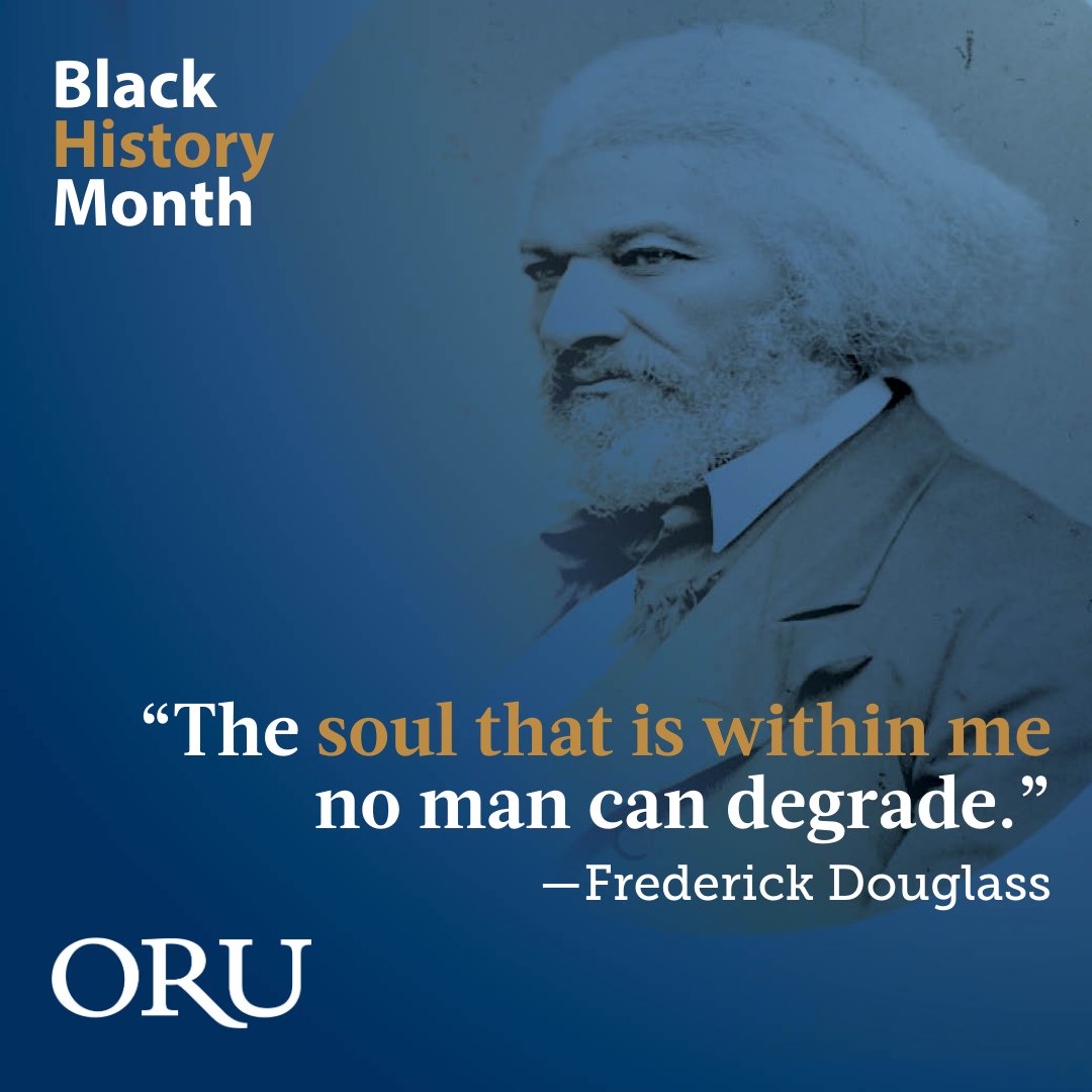 RT @OralRobertsU: “The soul that is within me no man can degrade.”—Frederick Douglass #blackhistorymonth https://t.co/ytOge1P6Bo