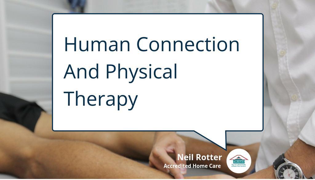 "A bond can also be created – although a physical therapist might consider what they’re doing as “just doing their job,” they can help people achieve so much and improve so much that they can continue to live at home and not have to relocate." lttr.ai/tNUj
