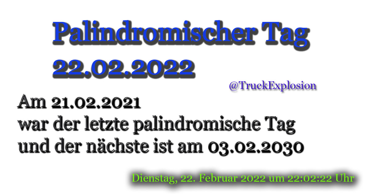 TruckExplosion's tweet photo. Palindromischer Tag am 22.02.2022 !
Dienstag, 22. Februar 2022 ist das kalendarisches Palindrom. 
#PalindromischerTag
#PalindromTag
#Palindrome
#PalindromeDay
#Palindrom_Tag
#Palindromdatum
#Palindromtage
#Palindrom
#Palindromtag https://t.co/AUK4w6pFgJ