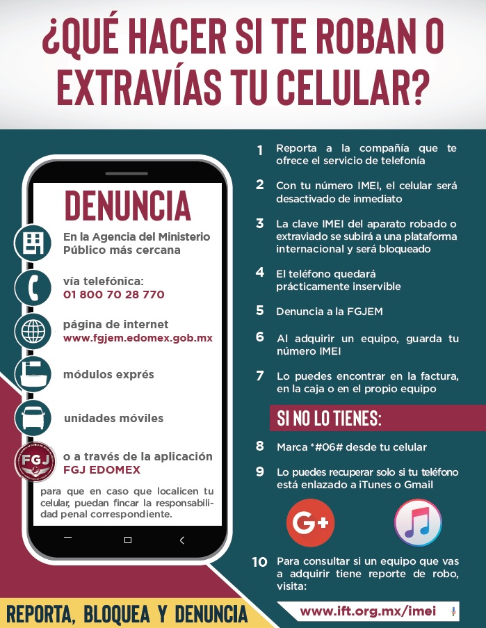 ¿Sabes qué hacer en caso de extravío o robo de tu celular?
Reporta de manera inmediata a la compañía que te ofrece el servicio de telefonía y proporciona tu IMEI, sigue las siguientes recomendaciones.