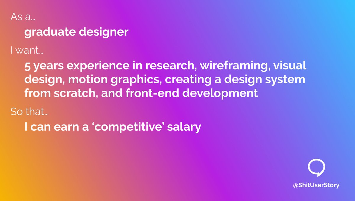 ShitUserStory's tweet photo. As a…
– graduate designer
I want…
– 5 years experience in research, wireframing, visual design, motion graphics, creating a design system from scratch, and front-end development
so that…
– I can earn a ‘competitive’ salary https://t.co/YwKxqSHk2w