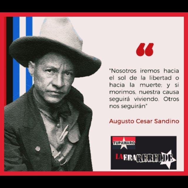 General de los Hombres Libres
Se enfrentó al invasor yanqui para liberar a Nicaragua, y logró expulsarlos. Augusto César Sandino. Fue asesinado hace 88 años por EEUU. Hoy honramos su legado de dignidad para nuestra América.
"La soberanía de un pueblo no se discute"
#SandinoVive