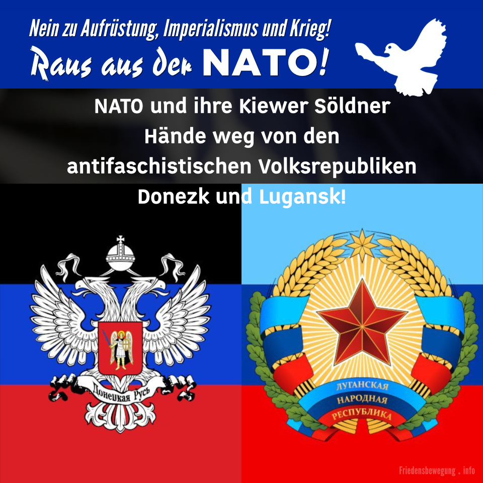 NATO und ihre Kiewer Söldner Hände weg von den antifaschistischen Volksrepubliken Donezk und Lugansk!