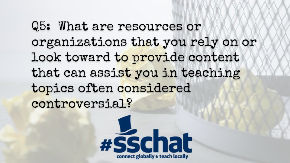 SSChatNetwork's tweet photo. Q5: What are resources or organizations that you rely on or look towards to provide content that can assist you in teaching topics often considered controversial? #sschat https://t.co/kxgqBcw6tn