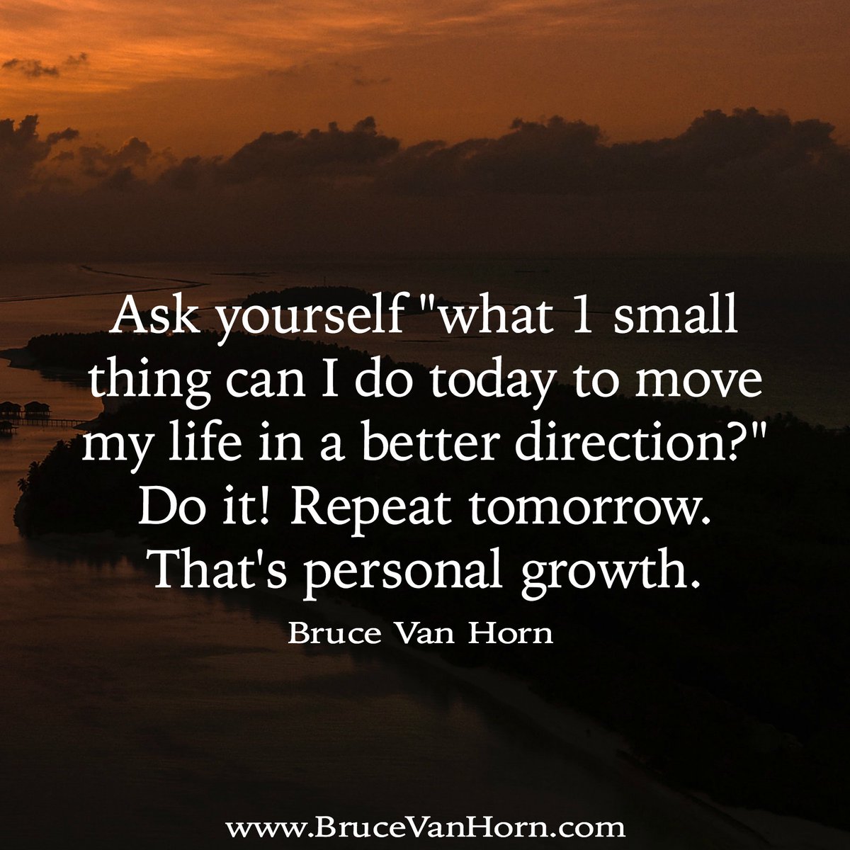 Ask yourself "what 1 small thing can I do today to move my life in a better direction?" Do it! Repeat tomorrow. That's #PersonalGrowth