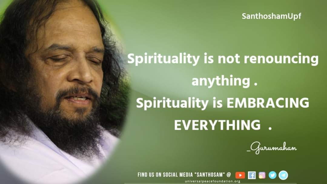 SanthoshamUPF's tweet photo. Spirituality is not renouncing anything. Spirituality is EMBRACING EVERYTHING. 
#Santhosam #Gurumahan https://t.co/BJ6LnIy3iF