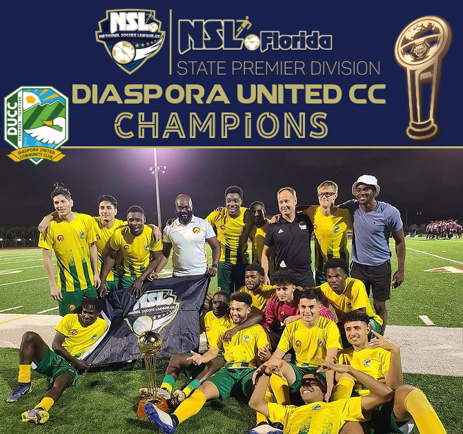 NSL NEWS
NATIONAL SOCCER LEAGUE US
NSL FLORIDA STATE
::DIASPORA UNITED CC::CHAMPIONS::
SUNDAY  20 2022
Kickoff 6:00 PM
Monsignor Edward Pace HS Stadium
Miami Gardens FL
FLORIDA BROTHERS ::1:: DIASPORA UNITED CC ::2::

<a href="/NSLSoccerLeague/">NationalSoccerLeague US</a>
<a href="/NSLFlorida/">NSL Florida</a>
<a href="/duccsoccer/">Diaspora United Community Club</a>
<a href="/BrothersFlorida/">Florida Brothers</a>