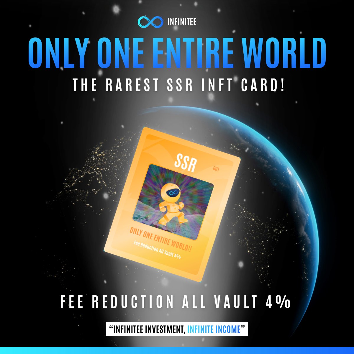 0% Vaults Fee by just holding "ONLY ONE ENTIRE WORLD" 🌏

the rarest SSR INFT card!

prepare your ticket, INFT card is coming soon 🚀

#INFINITEE #BSC #BSCGem #DeFi #YieldFarming