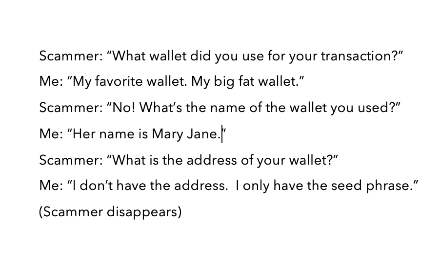 gitanacowgirl's tweet photo. Dear Crypto Newbie, do not try this at home until you are a lil bit seasoned. F'ing with scammers who Telegram you pretending to be admins or support staff can be fun! You should see the choice "seed phrase" I had waiting. #funwithscammers https://t.co/fVUTsrRCJ9