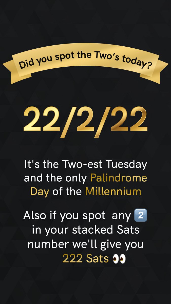 gosatsapp's tweet photo. CONTEST ALERT🚨

Did you spot the Twos today?!

It's Twosday and the only Palindrome Day of the Millennium.

If you spot a 2⃣ in your stacked sats number, we'll send you 222 Sats.

All you have to do is like this post &amp; RT a screenshot of your stacked sats.

#Bitcoin #Twosday https://t.co/ytlCB23QZl