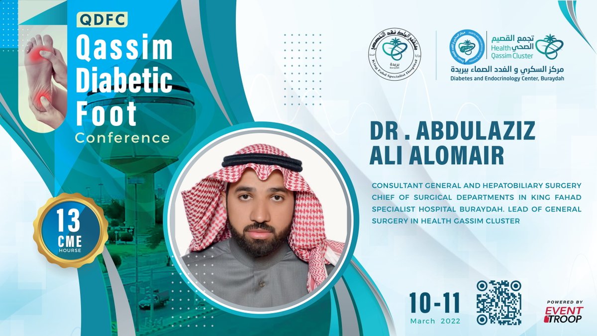 We are honored to welcome #QDFC2022 speaker
🟦 DR. ABDULAZIZ ALI ALOMAIR
CONSULTANT GENERAL AND HEPATOBILIARY SURGERY CHIEF

QASSIM DIABETIC FOOT CONFERENCE

📍Cultural Center in Buraydah
🎓13 CME 🗓 10-11 Mar 2022
✍🏼qassim-df.com
By #EventTroop