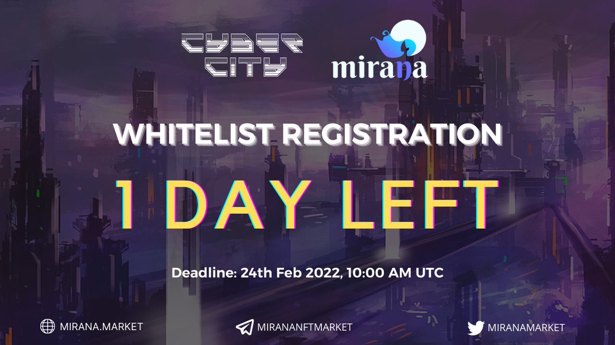 🔥🔥🔥[COUNTDOWN] 1 DAY LEFT till the end of Cyber City Whitelist🔥🔥🔥

How are you doing? Have you registered for the whitelist? If not, you must write your name 
HERE👉t.me/miranaNFT/83

⏰Deadline for Whitelist: 24th Feb, 10 AM UTC