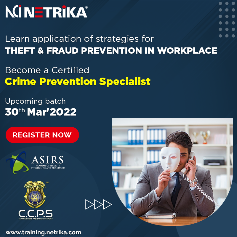 Netrika_PvtLtd's tweet photo. Learn application of strategies for preventing theft and fraud in workplace. 

Register now for the upcoming batch:
30th March’ 2022

Know more 
https://t.co/lQJ4iFjSk9

#netrikatrainings #asirs #ccps #crimeprevention #crimepreventionspecialist https://t.co/Tjv9edgMxT