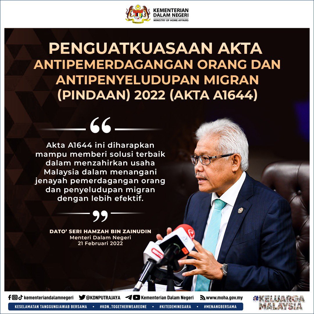 Penguatkuasaan Akta Antipermerdagangan Orang dan Antipenyeludupan Migran (Pindaan) 2022(Akta A1644) “Akta A1644 ini diharapkan mampu memberi solusi terbaik dalam menzahirkan usaha Malaysia dalam menangani jenayah pemerdagangan orang dan penyeludupan migran dengan lebih efektif”
